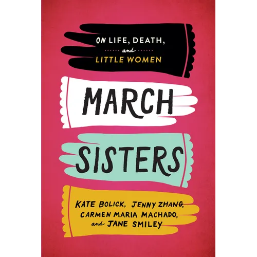 March Sisters: On Life, Death, and Little Women: A Library of America Special Publication