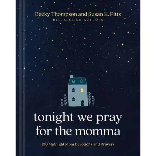 Tonight We Pray for the Momma: 100 Midnight Mom Devotions and Prayers