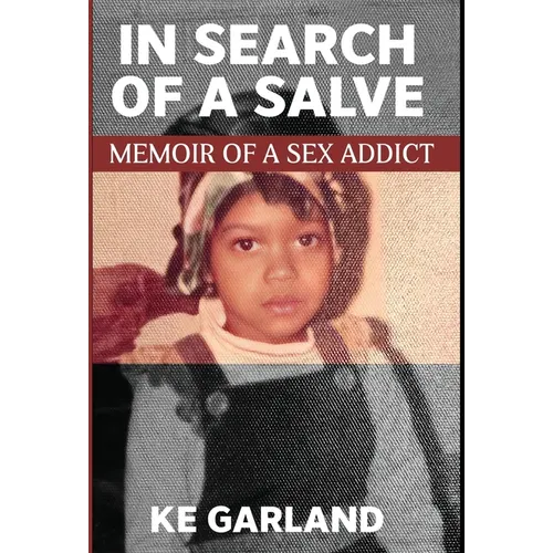 In Search of a Salve: Memoir of a Sex Addict