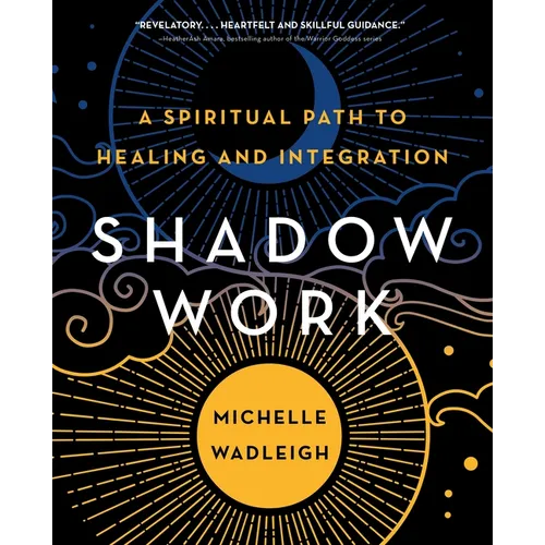 Shadow Work: A Spiritual Path to Healing and Integration
