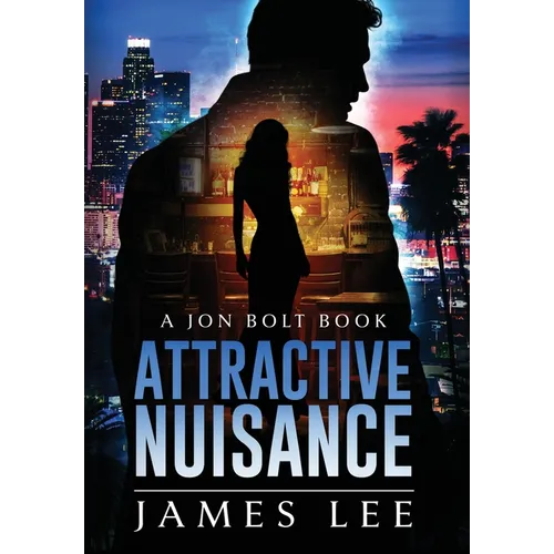 Attractive Nuisance: A Jon Bolt Book