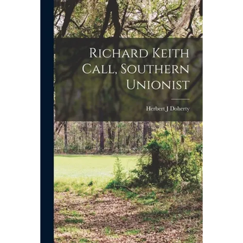 Richard Keith Call, Southern Unionist