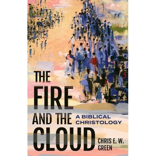 The Fire and the Cloud: A Biblical Christology