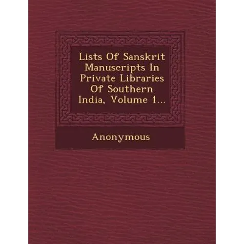 Lists of Sanskrit Manuscripts in Private Libraries of Southern India, Volume 1...