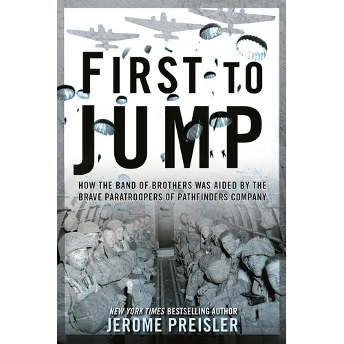 First to Jump: How the Band of Brothers was Aided by the Brave Paratroopers of Pathfinders Company