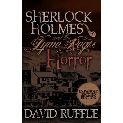 Sherlock Holmes and the Lyme Regis Horror - Expanded 2nd Edition