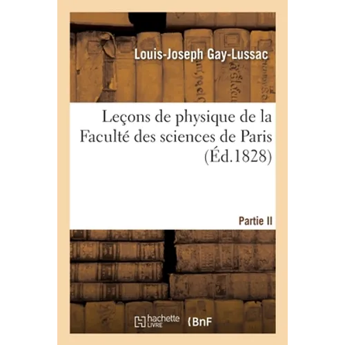 Leçons de Physique de la Faculté Des Sciences de Paris. Partie II