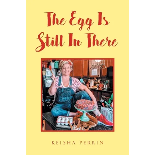 The Egg Is Still in There