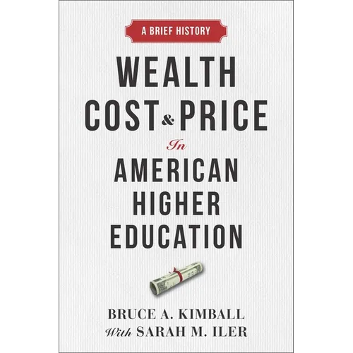 Wealth, Cost, and Price in American Higher Education: A Brief History