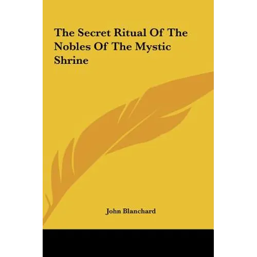 The Secret Ritual Of The Nobles Of The Mystic Shrine