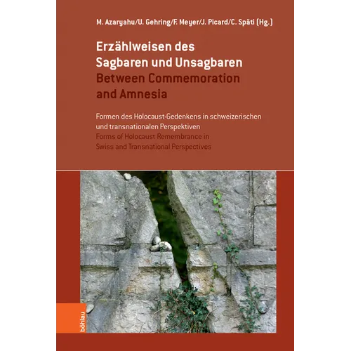 Erzahlweisen Des Sagbaren Und Unsagbaren / Between Commemoration and Amnesia: Formen Des Holocaust-Gedenkens in Schweizerischen Und Transnationalen Pe