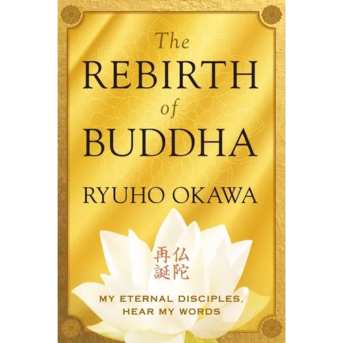 The Rebirth of Buddha: My Eternal Disciples, Hear My Words