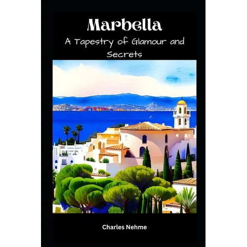 Marbella: A Tapestry of Glamour and Secrets