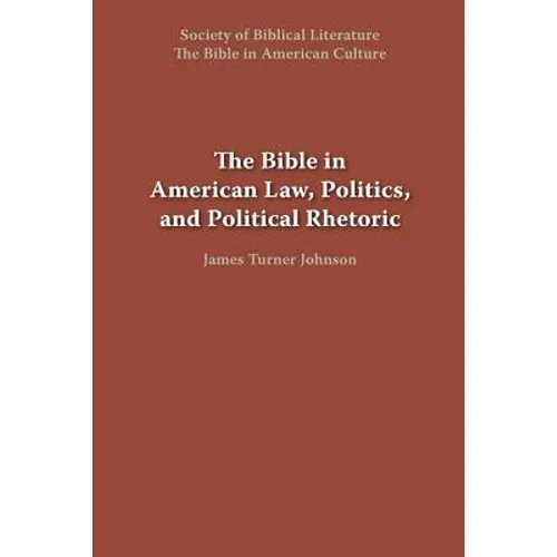 The Bible in American Law, Politics, and Political Rhetoric