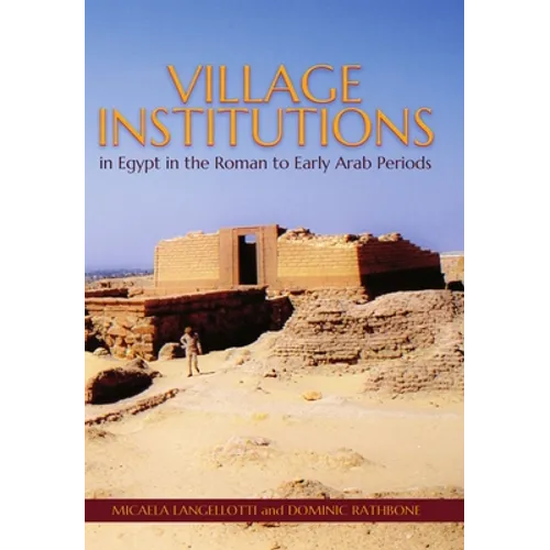 Village Institutions in Egypt in the Roman to Early Arab Periods