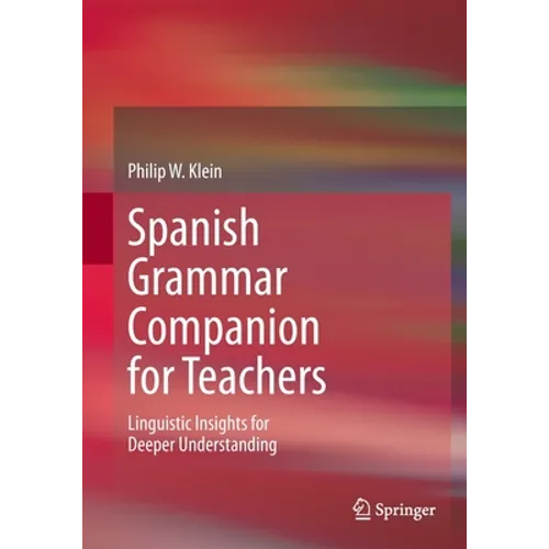 Spanish Grammar Companion for Teachers: Linguistic Insights for Deeper Understanding