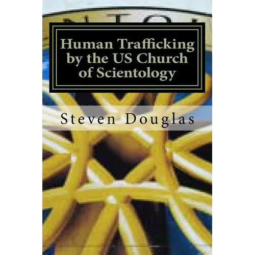 Human Trafficking by the US Church of Scientology: From Russia to America / From Freedom to Slavery