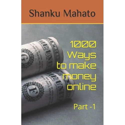 1000 Ways to make money online: Part -1