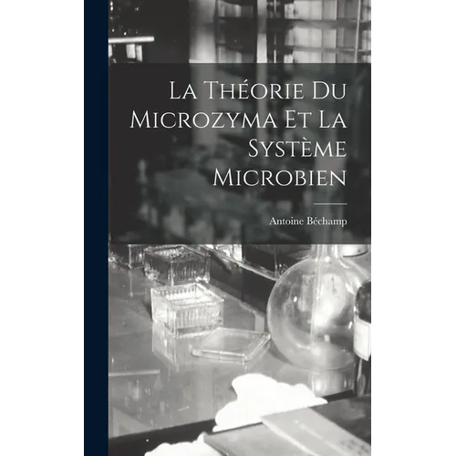 La Théorie Du Microzyma Et La Système Microbien