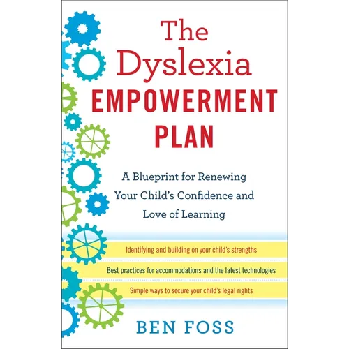 The Dyslexia Empowerment Plan: A Blueprint for Renewing Your Child's Confidence and Love of Learning