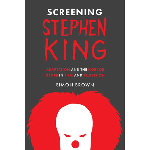 Screening Stephen King: Adaptation and the Horror Genre in Film and Television