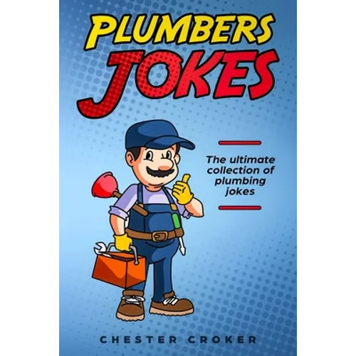 Plumbers Jokes: Funny Plumbing Jokes, Puns and Stories