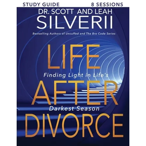 Life After Divorce: Finding Light In Life's Darkest Season Study Guide