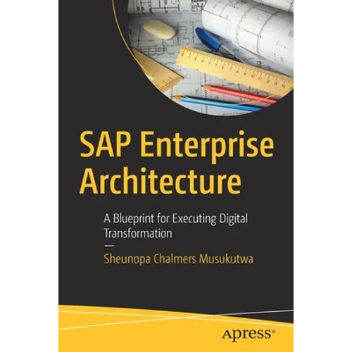 SAP Enterprise Architecture: A Blueprint for Executing Digital Transformation