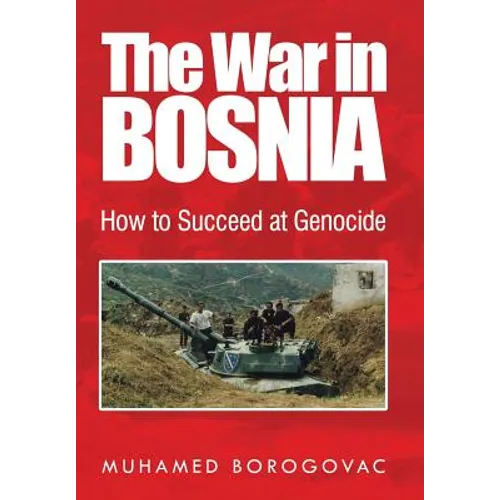 The War in Bosnia: How to Succeed at Genocide