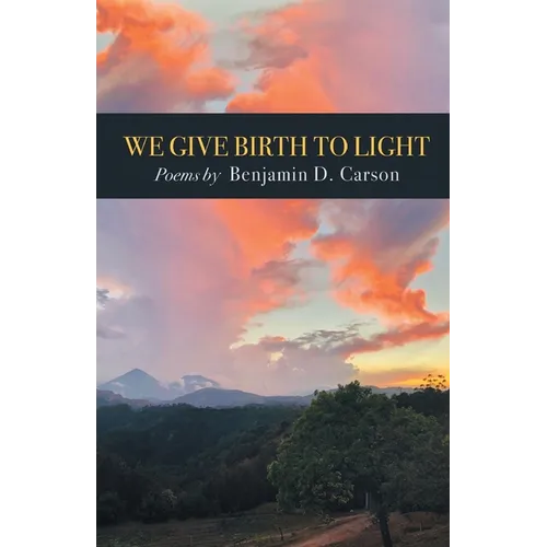 We Give Birth to Light: Poems