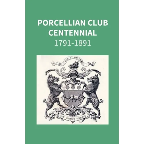 Porcellian Club Centennial 1791-1891