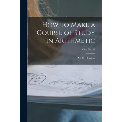 How to Make a Course of Study in Arithmetic; circ. No. 37