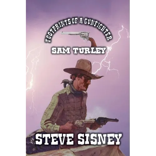 Footprints of a Gunfighter - Sam Turley