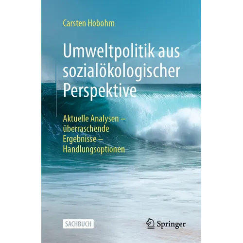 Umweltpolitik Aus Sozialökologischer Perspektive: Aktuelle Analysen - Überraschende Ergebnisse - Handlungsoptionen