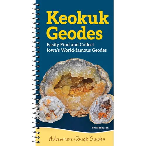 Keokuk Geodes: Easily Identify and Collect Iowa's World-Famous Geodes