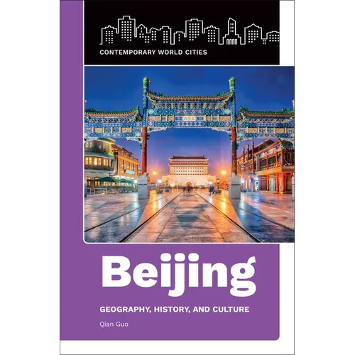 Beijing: Geography, History, and Culture
