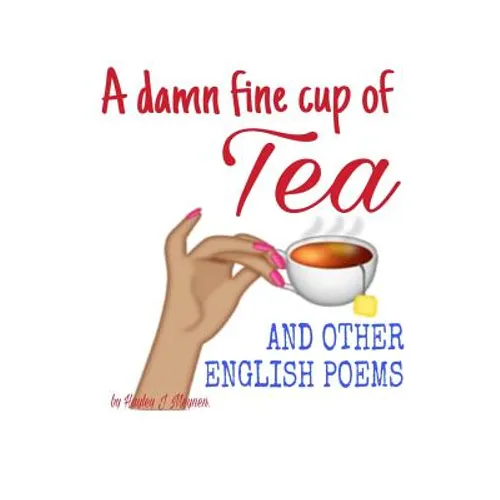 A damn fine cup of Tea and other English Poems: A collection of contemporary English Poems