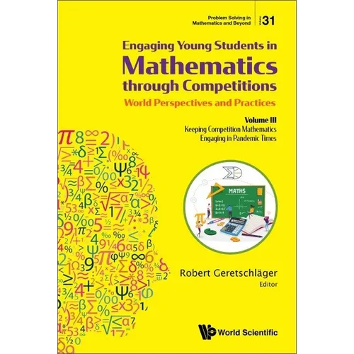 Engaging Young Students in Mathematics Through Competitions - World Perspectives and Practices: Volume III - Keeping Competition Mathematics Engaging