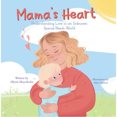 Mama's Heart: Understanding Love in an Unknown Special Needs World