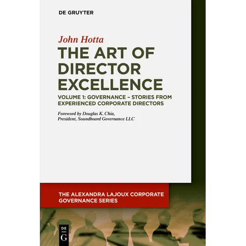 The Art of Director Excellence: Volume 1: Governance - Stories from Experienced Corporate Directors