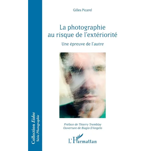 La photographie au risque de l'extériorité: Une épreuve de l'autre
