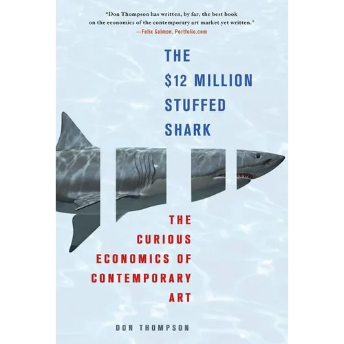 The $12 Million Stuffed Shark: The Curious Economics of Contemporary Art