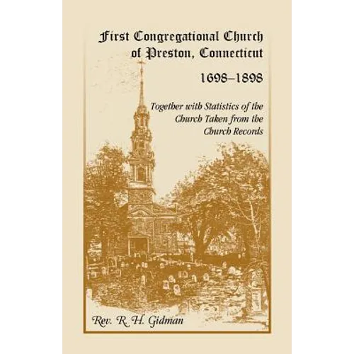 First Congregational Church of Preston, Connecticut 1698-1898 Together With Statistics Of The Church Taken From The Church Records