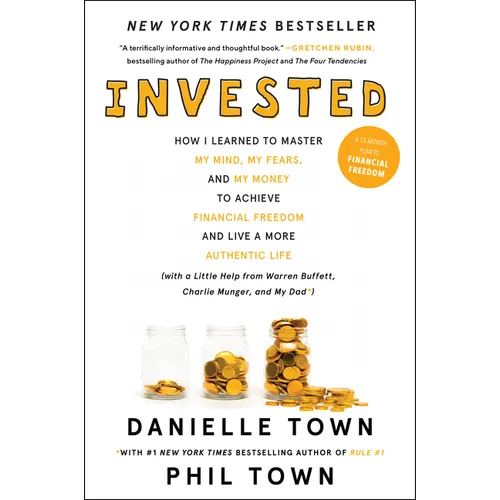 Invested: How I Learned to Master My Mind, My Fears, and My Money to Achieve Financial Freedom and Live a More Authentic Life (with a Little Help from