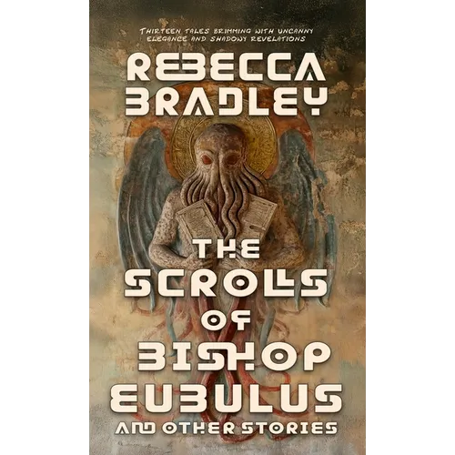 The Scrolls of Bishop Eubulus, and Other Stories