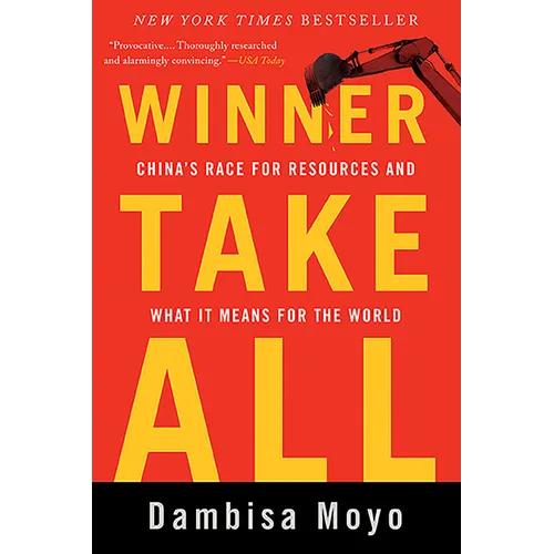 Winner Take All: China's Race for Resources and What It Means for the World