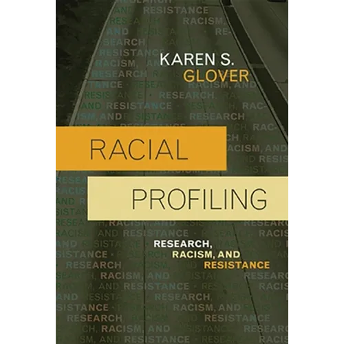 Racial Profiling: Research, Racism, and Resistance