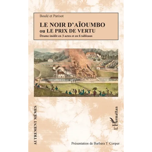 Le Noir d'Aïoumbo ou Le prix de vertu: Drame inédit en 3 actes et en 6 tableaux