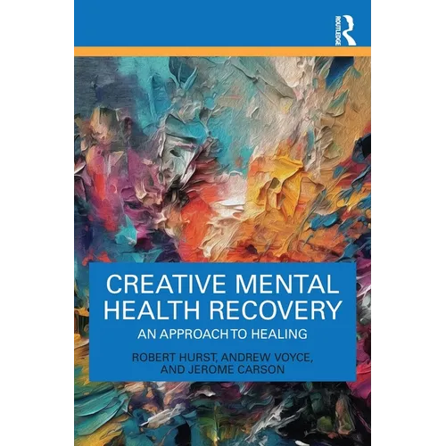 Creative Mental Health Recovery: An Approach To Healing