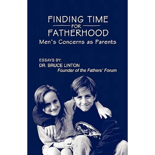 Finding Time For Fatherhood: Men's Concerns as Parents